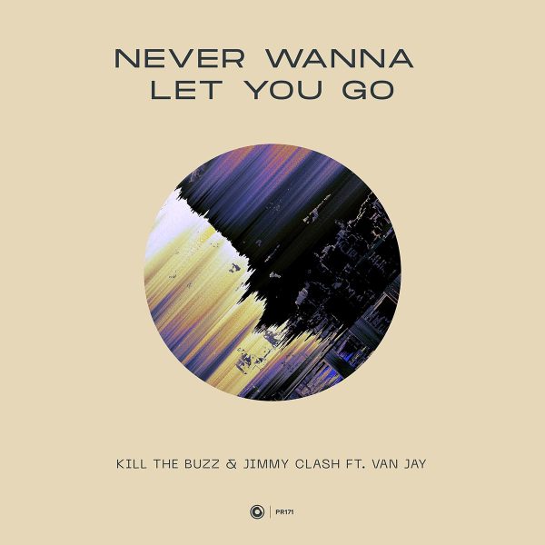 Kill The Buzz & Jimmy Clash ft. Van Jay - Never Wanna Let You Go