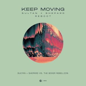 Sultan + Shepard vs. The Boxer Rebellion - Keep Moving (Sultan + Shepard Reboot)