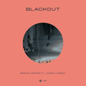 Marcus Santoro ft. Lauren L’aimant – Blackout