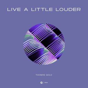 Thomas Gold - Live A Little Louder