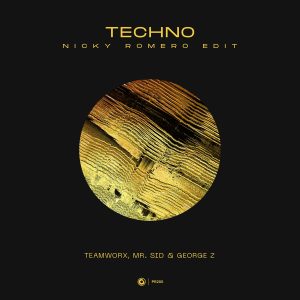 Teamworx, Mr. Sid & George Z - Techno (Nicky Romero Edit)