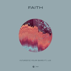 Futuristic Polar Bears ft. LUX - Faith