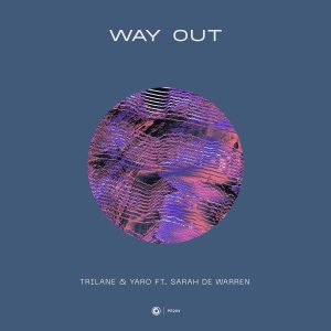 Trilane & YARO ft. Sarah De Warren - Way Out