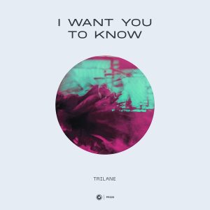 Trilane - I Want You To Know